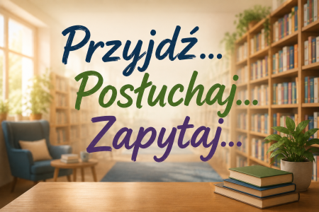 Całoroczna akcja czytelnicza „Przyjdź… Posłuchaj… Zapytaj…”